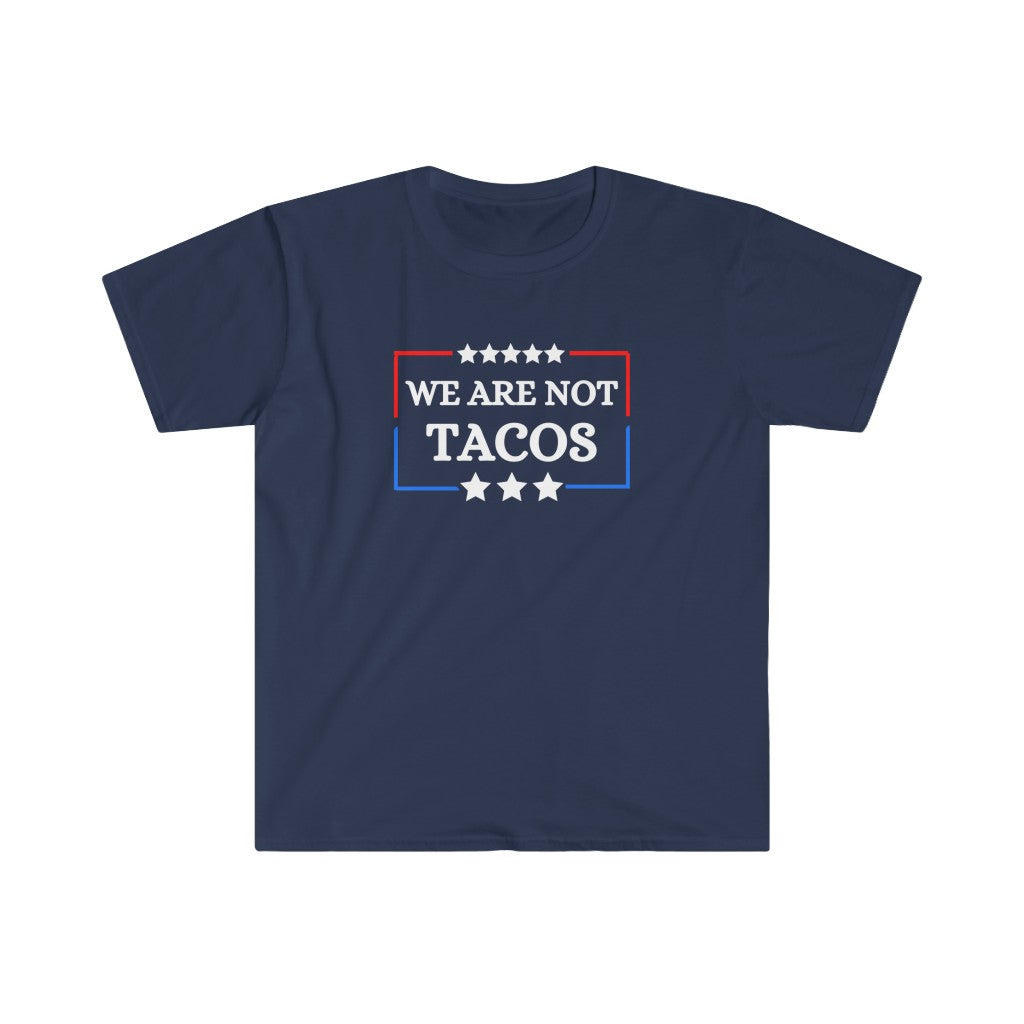 We Are Not Tacos | Men's Tee | Unisex Tee