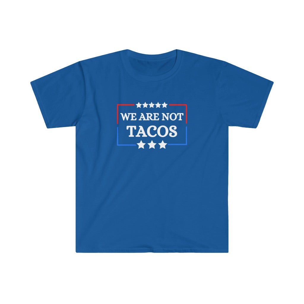 We Are Not Tacos | Men's Tee | Unisex Tee