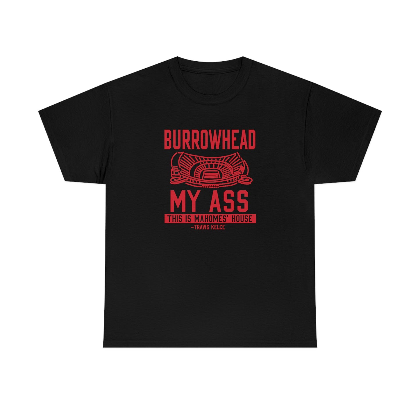 BURROWHEAD MY ASS | Mahomes House | Kansas City Chiefs | Unisex Adult Tee