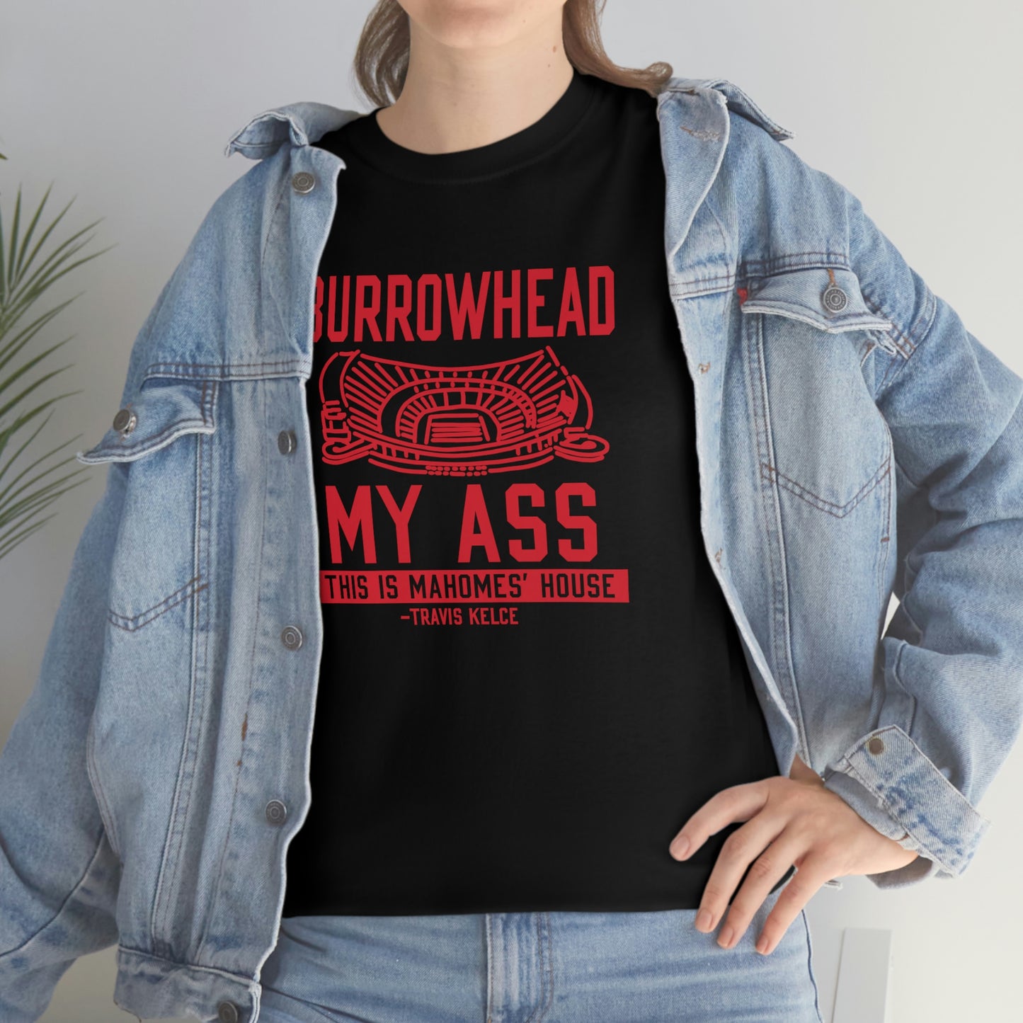 BURROWHEAD MY ASS | Mahomes House | Kansas City Chiefs | Unisex Adult Tee